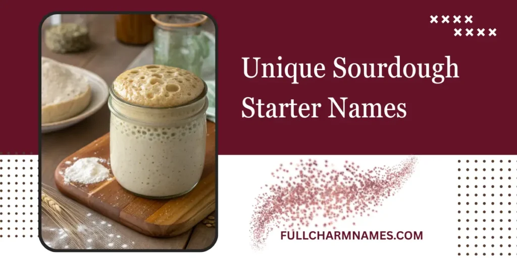 Unique Sourdough Starter Names