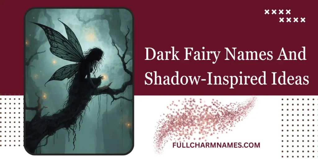 Dark Fairy Names And Shadow-Inspired Ideas