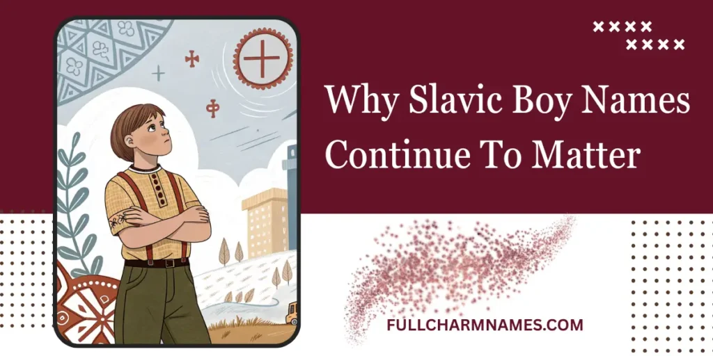Why Slavic Boy Names Continue To Matter