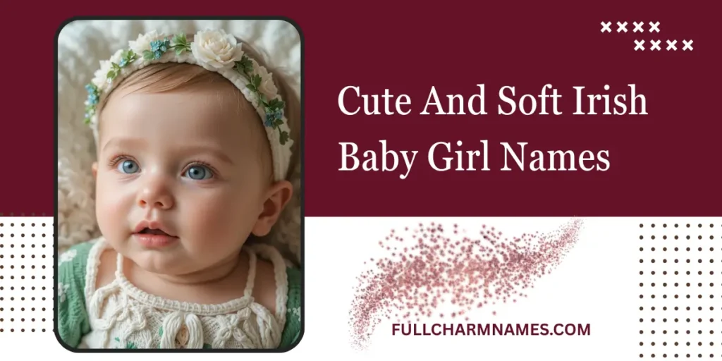 Cute And Soft Irish Baby Girl Names