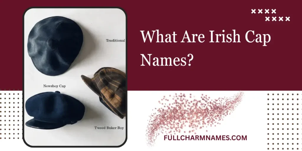 What Are Irish Cap Names