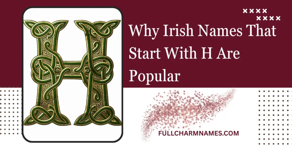 Why Irish Names That Start With H Are Popular
