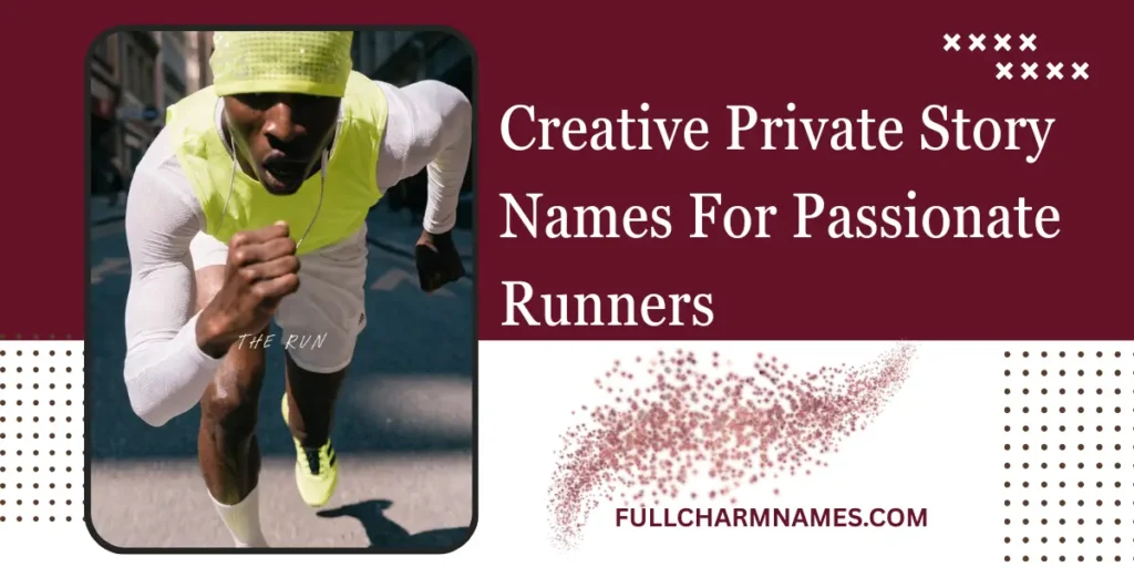 Creative Private Story Names For Passionate Runners