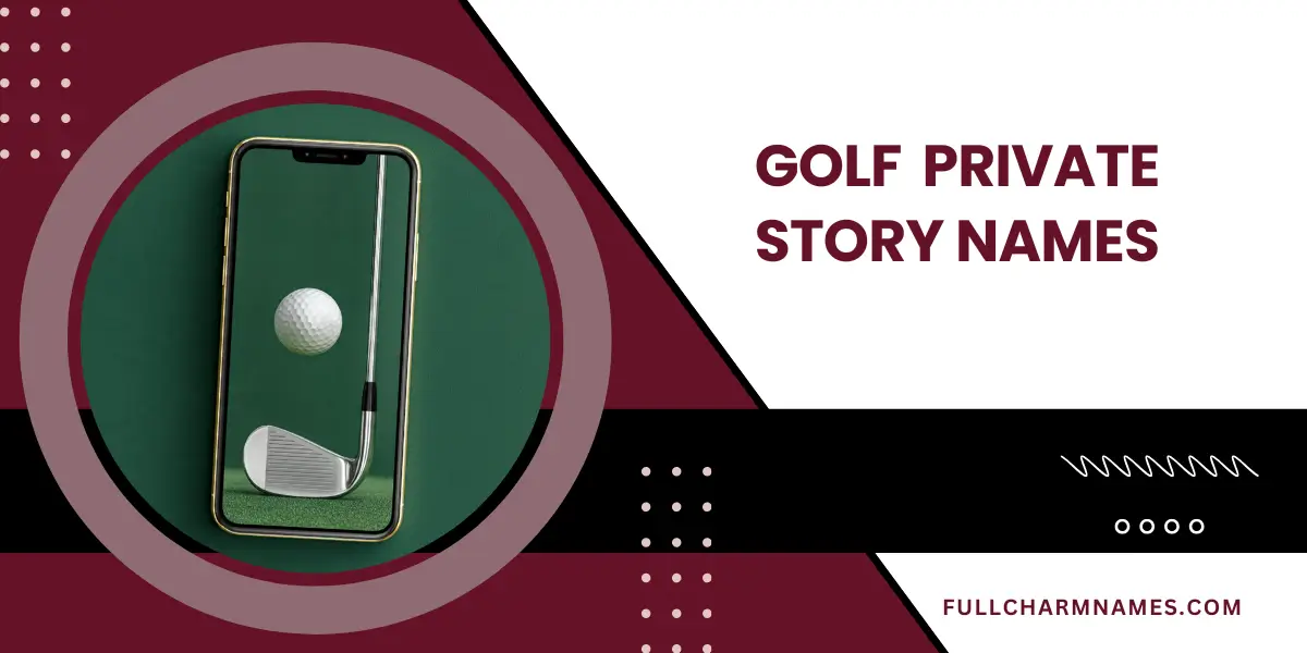 Golf Private Story Names