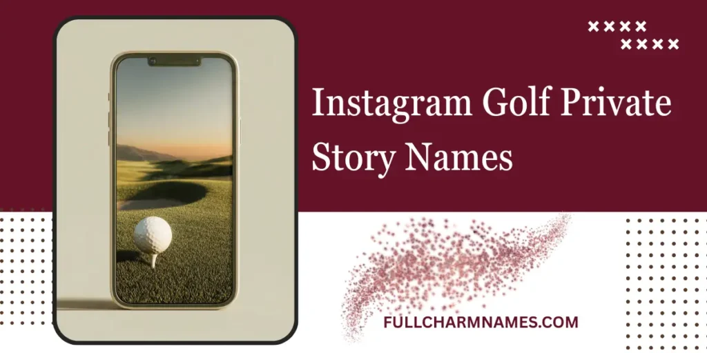 Instagram Golf Private Story Names