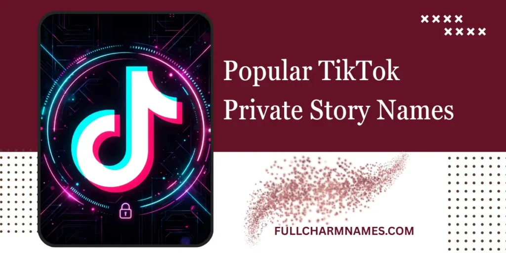 Popular TikTok Private Story Names