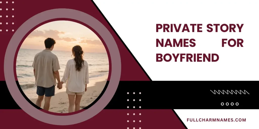 Private Story Names For Boyfriend
