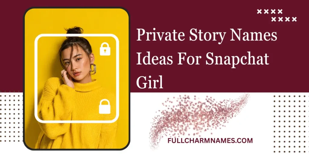 Private Story Names Ideas For Snapchat Girl