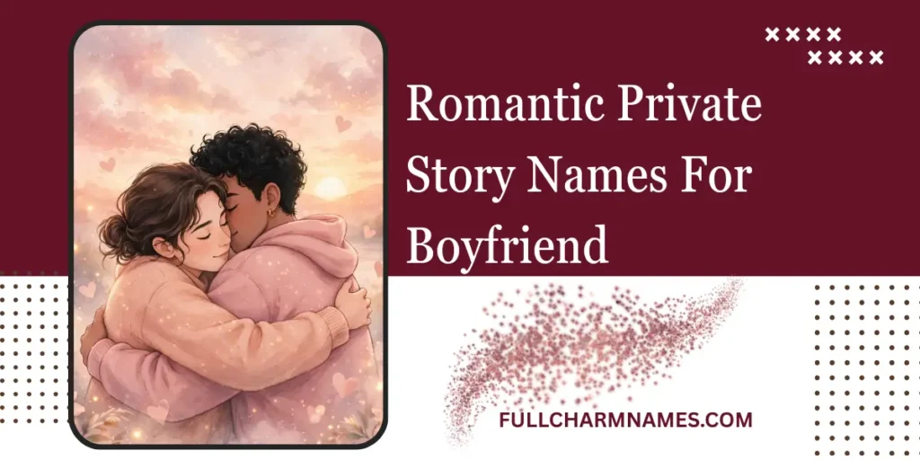 Romantic Private Story Names For Boyfriend