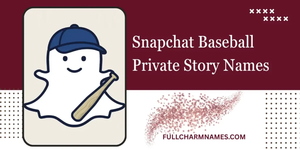 Snapchat Baseball Private Story Names