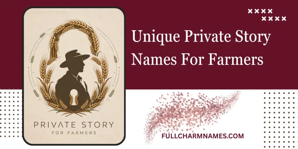 Unique Private Story Names For Farmers