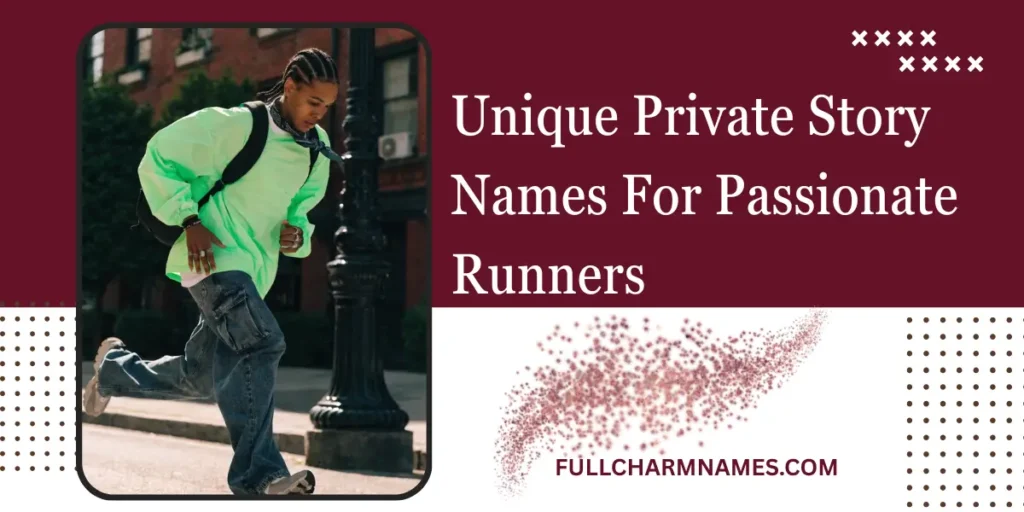Unique Private Story Names For Passionate Runners
