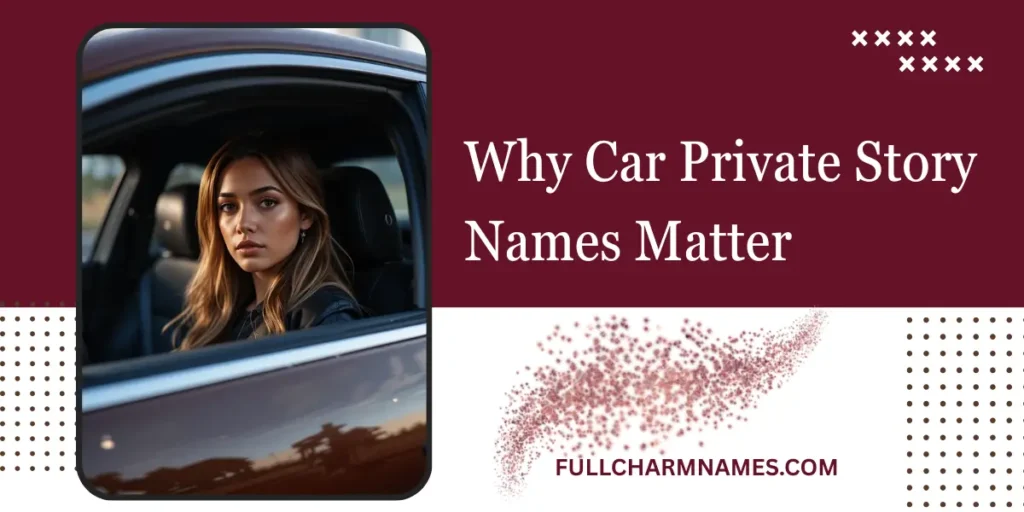 Why Car Private Story Names Matter