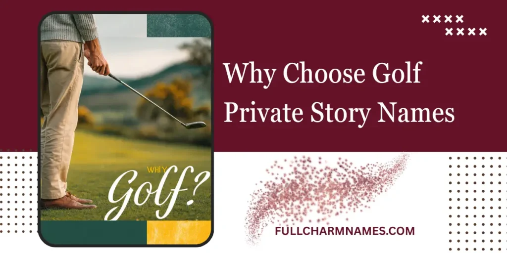 Why Choose Golf Private Story Names