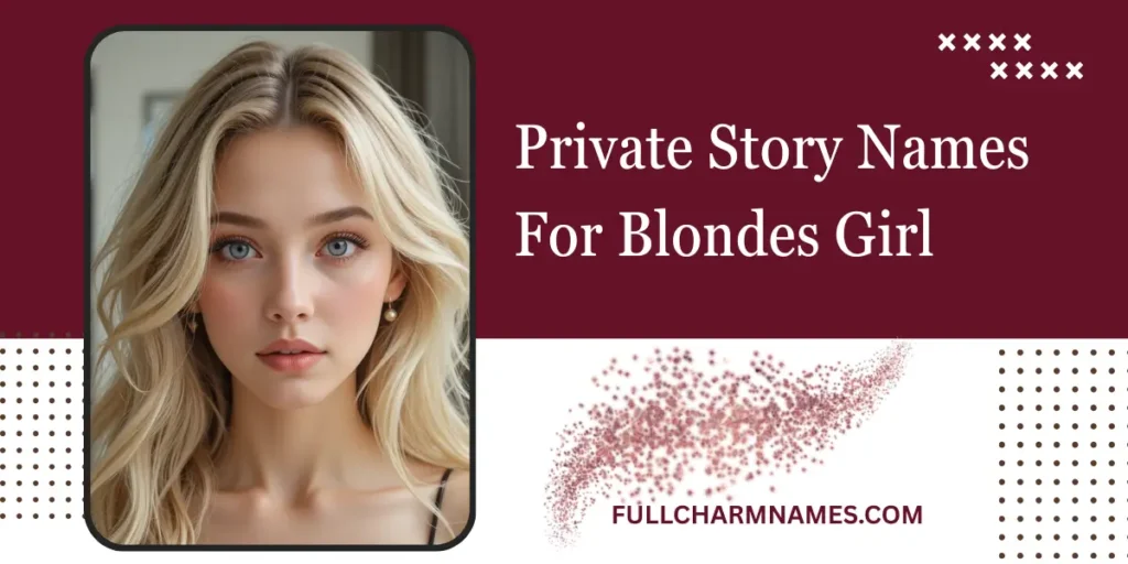 Private Story Names For Blondes Girl