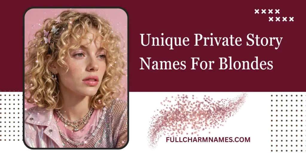 Unique Private Story Names For Blondes